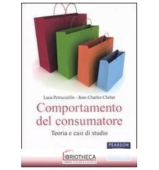 COMPORTAMENTO DEL CONSUMATORE. TEORIA E CASI DI STUD