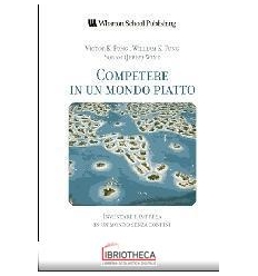 COMPETERE IN UN MONDO PIATTO. INVENTARE L'IMPRESA IN