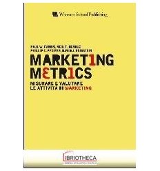 MARKETING METRICS. MISURARE E VALUTARE LE ATTIVITÀ D