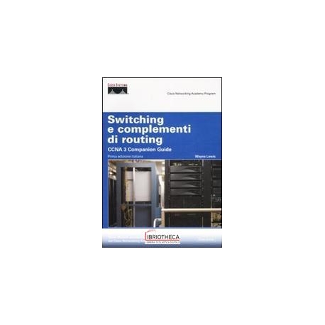 SWITCHING E COMPLEMENTI DI ROUTING. CCNA 3 COMPANION