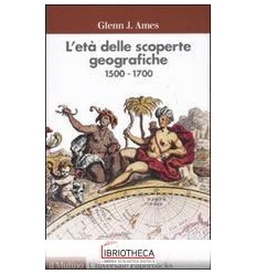ETÀ DELLE SCOPERTE GEOGRAFICHE 1500-1700 (L')