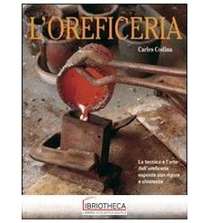 OREFICERIA. LE TECNICHE E L'ARTE DELL'OREFICIERIA ES