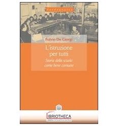 ISTRUZIONE PER TUTTI. STORIA DELLA SCUOLA COME BENE