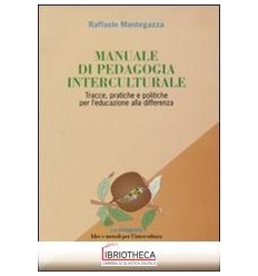 MANUALE DI PEDAGOGIA INTERCULTURALE. TRACCE PRATICHE