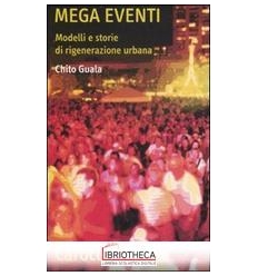 MEGA EVENTI. MODELLI E STORIE DI RIGENERAZIONE URBAN