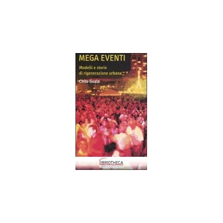 MEGA EVENTI. MODELLI E STORIE DI RIGENERAZIONE URBAN