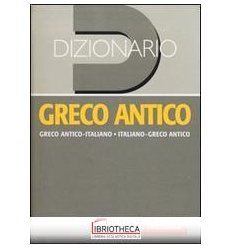 DIZIONARIO GRECO ANTICO. GRECO ANTICO-ITALIANO ITALI