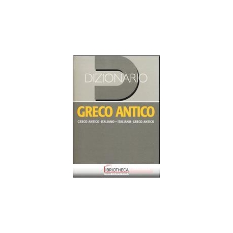 DIZIONARIO GRECO ANTICO. GRECO ANTICO-ITALIANO ITALI