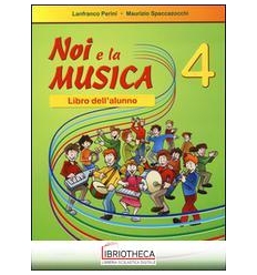 NOI LA MUSICA. LIBRO DELL'ALUNNO. VOL. 4