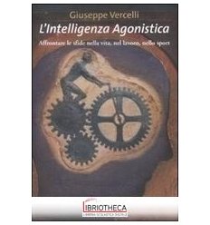 INTELLIGENZA AGONISTICA. AFFRONTARE LE SFIDE NELLA V