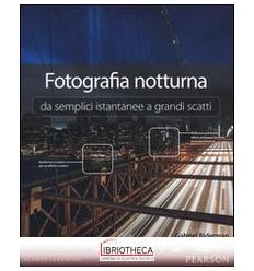 FOTOGRAFIA NOTTURNA DA SEMPLICI ISTANTANEE A GRANDI