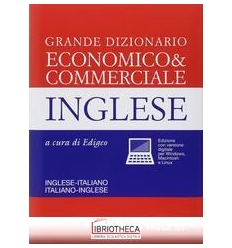 GRANDE DIZIONARIO ECONOMICO & COMMERCIALE INGLESE. I