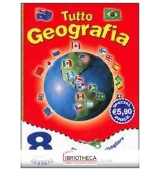 TUTTO GEOGRAFIA. 8 ANNI