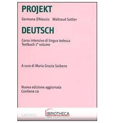 PROJEKT DEUTSCH. CORSO INTENSIVO DI LINGUA TEDESCA.