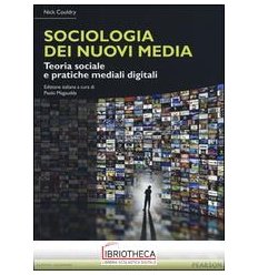 SOCIOLOGIA DEI NUOVI MEDIA. TEORIA SOCIALE E PRATICH