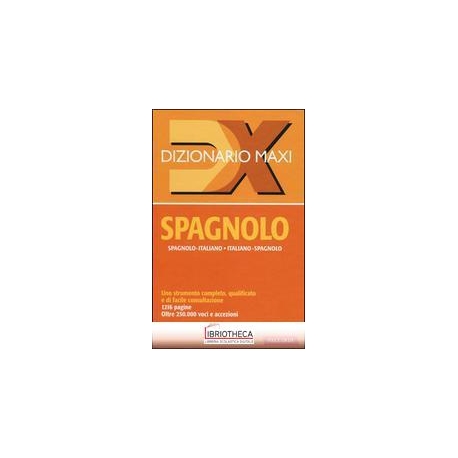 DIZIONARIO MAXI. SPAGNOLO. SPAGNOLO-ITALIANO ITALIAN