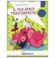 MIO AMICO TRASFORMISTA (IL)