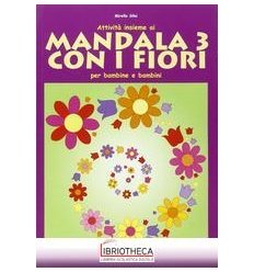 ATTIVITÀ INSIEME AI MANDALA 3 CON I FIORI. PER LA SC