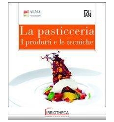 PASTICCERIA. I PRODOTTI E LE TECNICHE (LA)