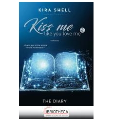 KISS ME LIKE YOU LOVE ME 4 - THE DIARY