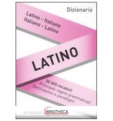 DIZIONARIO LATINO. LATINO-ITALIANO ITALIANO-LATINO