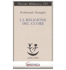 RELIGIONE DEL CUORE (LA)