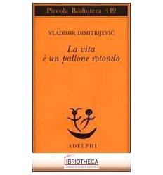 VITA È UN PALLONE ROTONDO (LA)