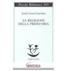 LE RELIGIONI DELLA PREISTORIA