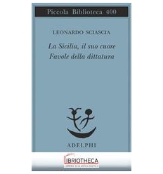 SICILIA IL SUO CUORE-FAVOLE DELLA DITTATURA (LA)