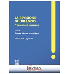LA REVISIONE DEL BILANCIO - PRINCIPI, METODI E PROC