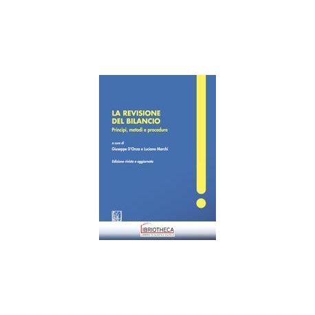 LA REVISIONE DEL BILANCIO - PRINCIPI, METODI E PROC