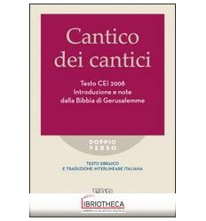 CANTICO DEI CANTICI. TESTO CEI 2008. INTRODUZIONE E