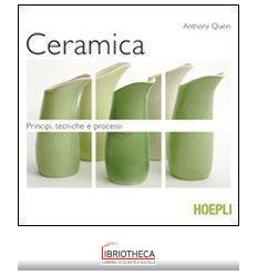 CERAMICA. PRINCIPI TECNICHE E PROCESSI