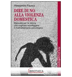 DIRE DI NO ALLA VIOLENZA DOMESTICA. MANUALE PER LE D