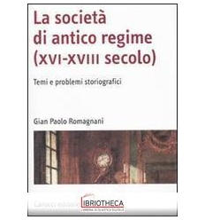 SOCIETÀ DI ANTICO REGIME (XVI-XVIII SECOLO). TEMI E