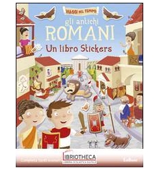 ANTICHI ROMANI. UN LIBRO STICKERS. EDIZ. ILLUSTRATA