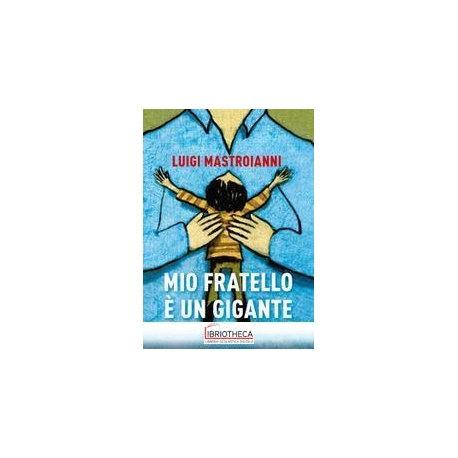MIO FRATELLO È UN GIGANTE