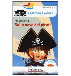 SULLA NAVE DEI PIRATI. EDIZ. A COLORI