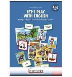 LET'S PLAY WITH ENGLISH. GIOCHI PER SVILUPPARE LE CO