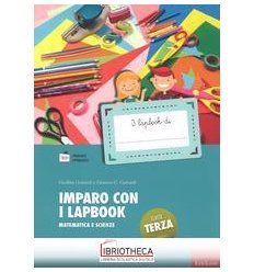 IMPARO CON I LAPBOOK. MATEMATICA E SCIENZE. CLASSE T