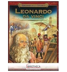 LA VITA STRAORDINARIA DI LEONARDO DA VINCI