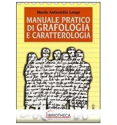 MANUALE PRATICO DI GRAFOLOGIA E CARATT.