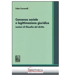 CONSENSO SOCIALE E LEGITTIMAZIONE GIURIDICA - LEZION