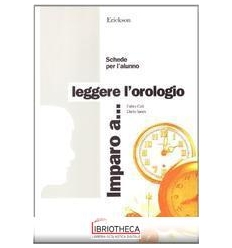 IMPARO A... LEGGERE L'OROLOGIO