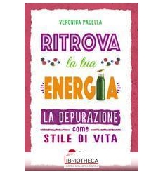 RITROVA LA TUA ENERGIA. LA DEPURAZIONE C