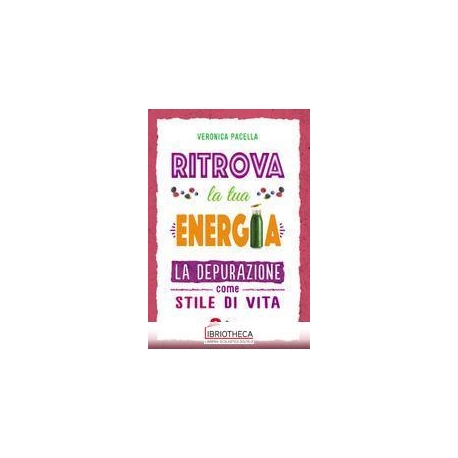 RITROVA LA TUA ENERGIA. LA DEPURAZIONE C
