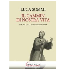 CAMMIN DI NOSTRA VITA ( IL )