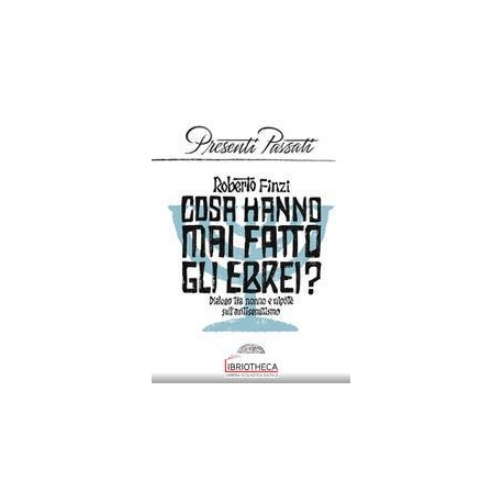 COSA HANNO MAI FATTO GLI EBREI? DIALOGO