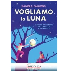 VOGLIAMO LA LUNA