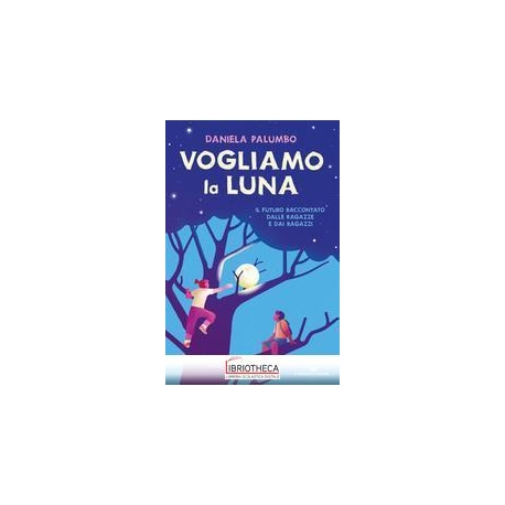 VOGLIAMO LA LUNA